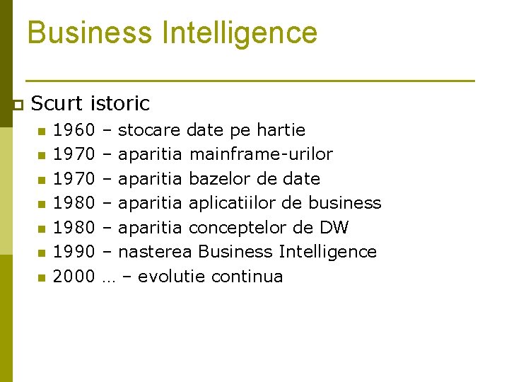 Business Intelligence p Scurt istoric n n n n 1960 1970 1980 1990 2000 Business Intelligence p Scurt istoric n n n n 1960 1970 1980 1990 2000