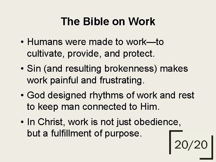 The Bible on Work • Humans were made to work—to cultivate, provide, and protect.