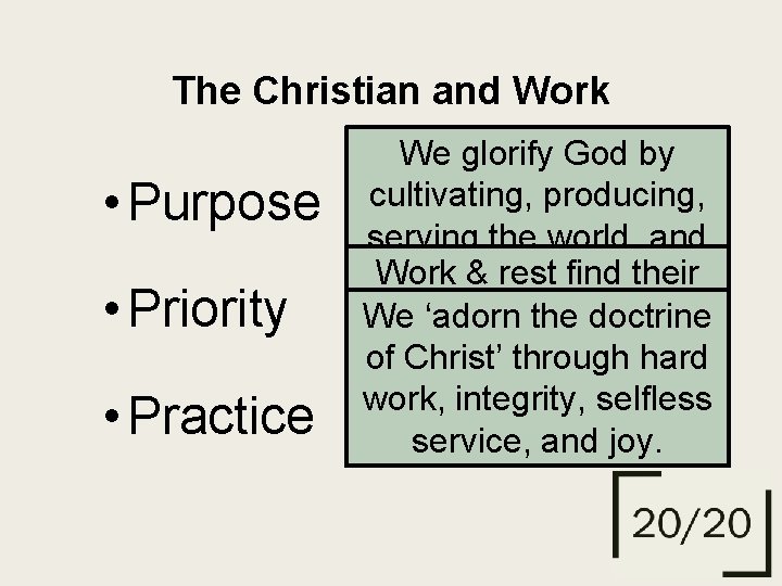 The Christian and Work • Purpose • Priority • Practice We glorify God by