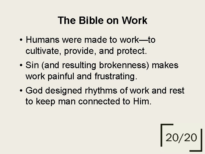 The Bible on Work • Humans were made to work—to cultivate, provide, and protect.