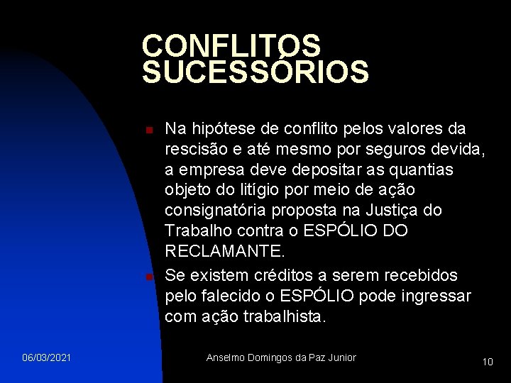 CONFLITOS SUCESSÓRIOS n n 06/03/2021 Na hipótese de conflito pelos valores da rescisão e