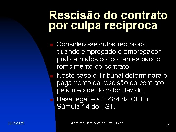 Rescisão do contrato por culpa recíproca n n n 06/03/2021 Considera-se culpa recíproca quando