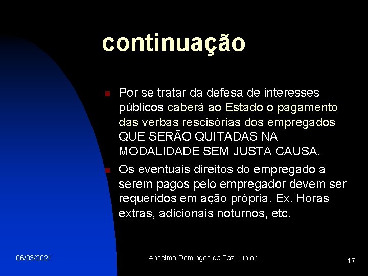 continuação n n 06/03/2021 Por se tratar da defesa de interesses públicos caberá ao