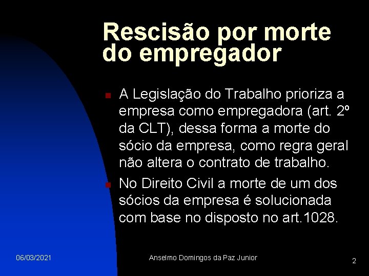 Rescisão por morte do empregador n n 06/03/2021 A Legislação do Trabalho prioriza a