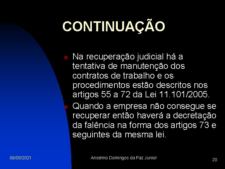 CONTINUAÇÃO n n 06/03/2021 Na recuperação judicial há a tentativa de manutenção dos contratos