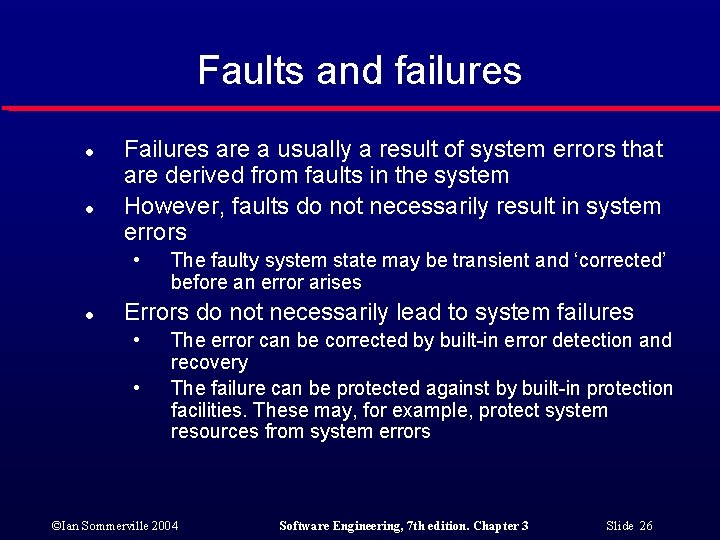 Faults and failures l l Failures are a usually a result of system errors