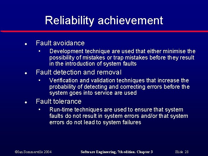 Reliability achievement l Fault avoidance • l Fault detection and removal • l Development