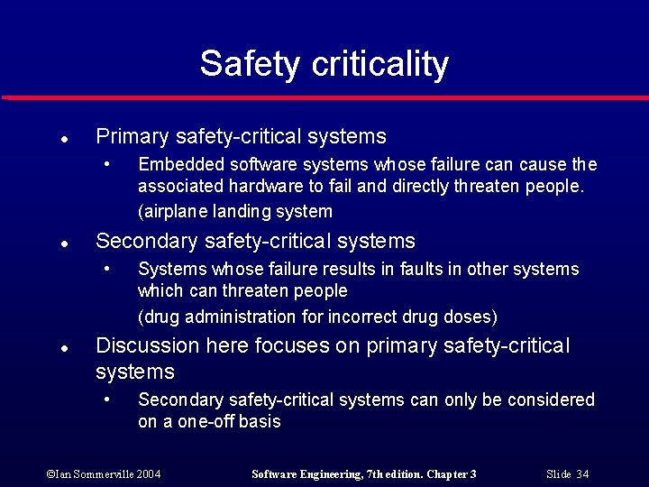 Safety criticality l Primary safety-critical systems • l Secondary safety-critical systems • l Embedded