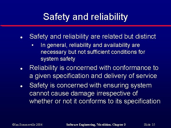 Safety and reliability l Safety and reliability are related but distinct • l l