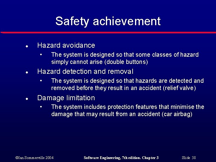 Safety achievement l Hazard avoidance • l Hazard detection and removal • l The