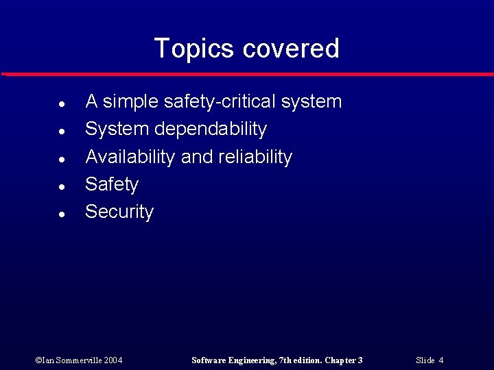 Topics covered l l l A simple safety-critical system System dependability Availability and reliability