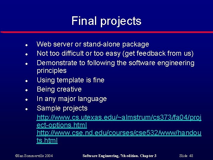 Final projects l l l l Web server or stand-alone package Not too difficult