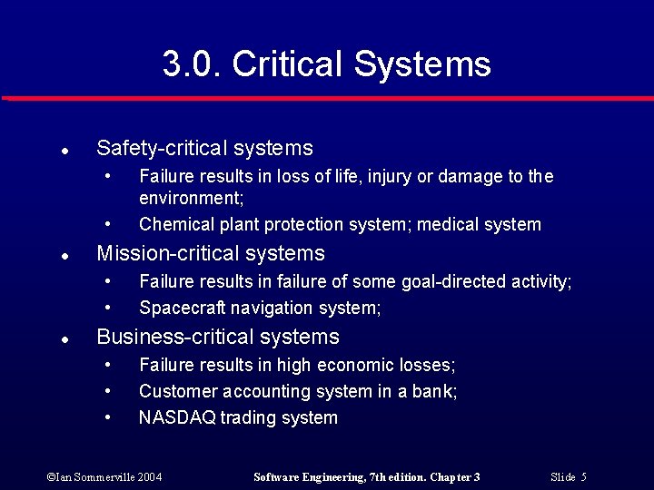 3. 0. Critical Systems l Safety-critical systems • • l Mission-critical systems • •