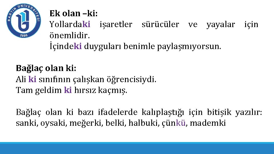 Ek olan –ki: Yollardaki işaretler sürücüler ve yayalar önemlidir. İçindeki duyguları benimle paylaşmıyorsun. için