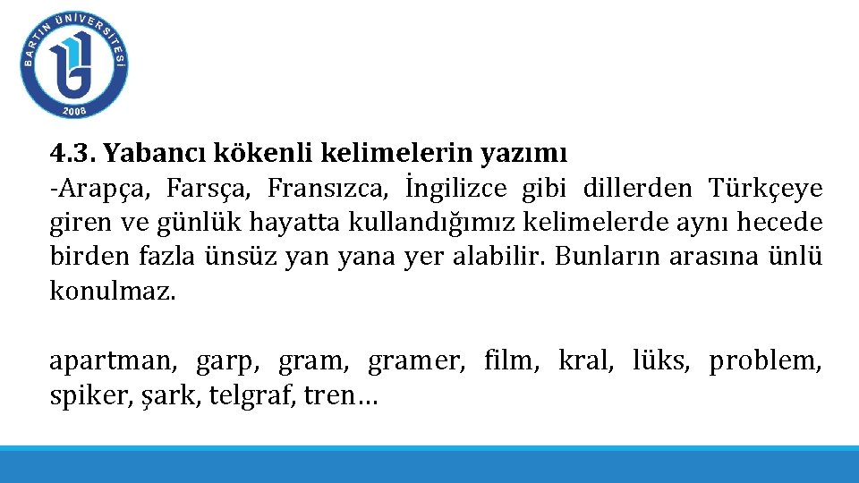 4. 3. Yabancı kökenli kelimelerin yazımı -Arapça, Farsça, Fransızca, İngilizce gibi dillerden Türkçeye giren 4. 3. Yabancı kökenli kelimelerin yazımı -Arapça, Farsça, Fransızca, İngilizce gibi dillerden Türkçeye giren