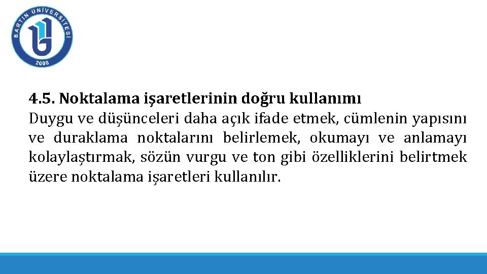 4. 5. Noktalama işaretlerinin doğru kullanımı Duygu ve düşünceleri daha açık ifade etmek, cümlenin 4. 5. Noktalama işaretlerinin doğru kullanımı Duygu ve düşünceleri daha açık ifade etmek, cümlenin