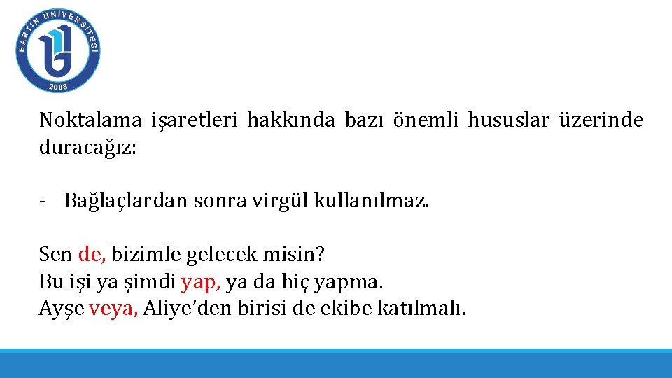 Noktalama işaretleri hakkında bazı önemli hususlar üzerinde duracağız: - Bağlaçlardan sonra virgül kullanılmaz. Sen Noktalama işaretleri hakkında bazı önemli hususlar üzerinde duracağız: - Bağlaçlardan sonra virgül kullanılmaz. Sen