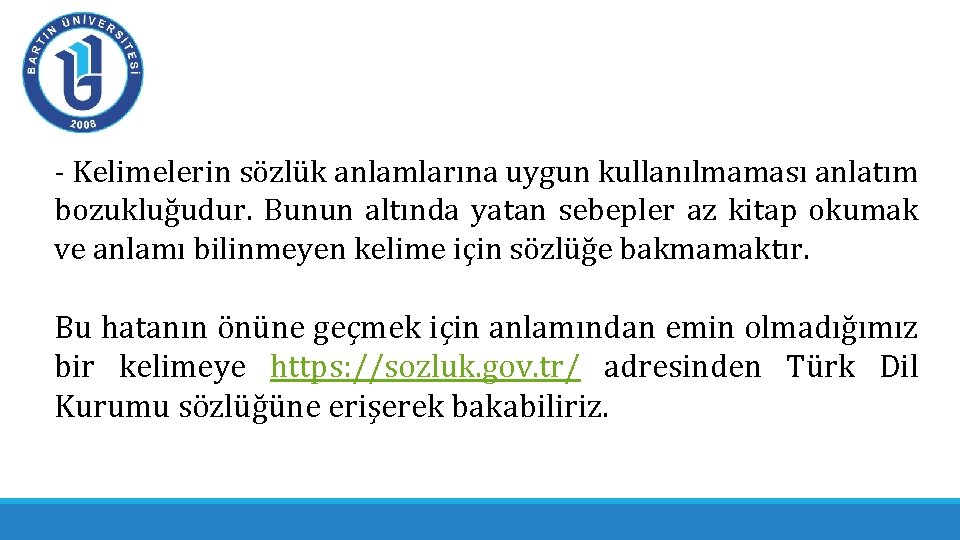 - Kelimelerin sözlük anlamlarına uygun kullanılmaması anlatım bozukluğudur. Bunun altında yatan sebepler az kitap - Kelimelerin sözlük anlamlarına uygun kullanılmaması anlatım bozukluğudur. Bunun altında yatan sebepler az kitap