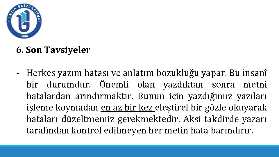 6. Son Tavsiyeler - Herkes yazım hatası ve anlatım bozukluğu yapar. Bu insanî bir 6. Son Tavsiyeler - Herkes yazım hatası ve anlatım bozukluğu yapar. Bu insanî bir