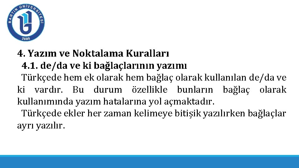 4. Yazım ve Noktalama Kuralları 4. 1. de/da ve ki bağlaçlarının yazımı Türkçede hem 4. Yazım ve Noktalama Kuralları 4. 1. de/da ve ki bağlaçlarının yazımı Türkçede hem