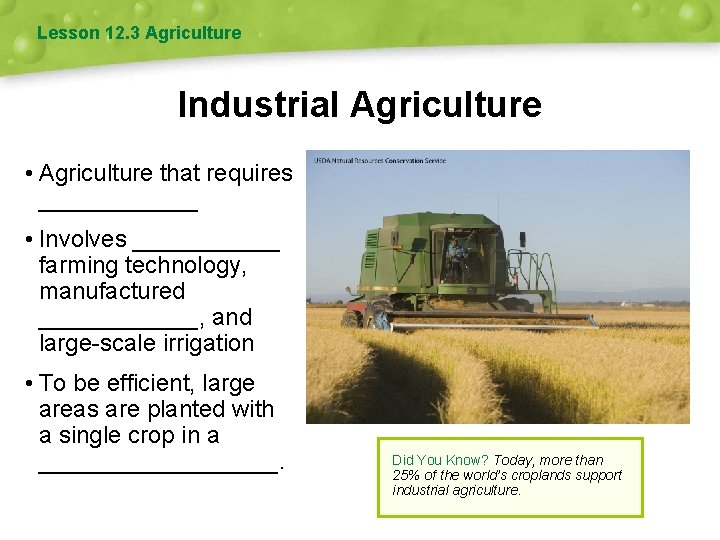 Lesson 12. 3 Agriculture Industrial Agriculture • Agriculture that requires ______ • Involves ______