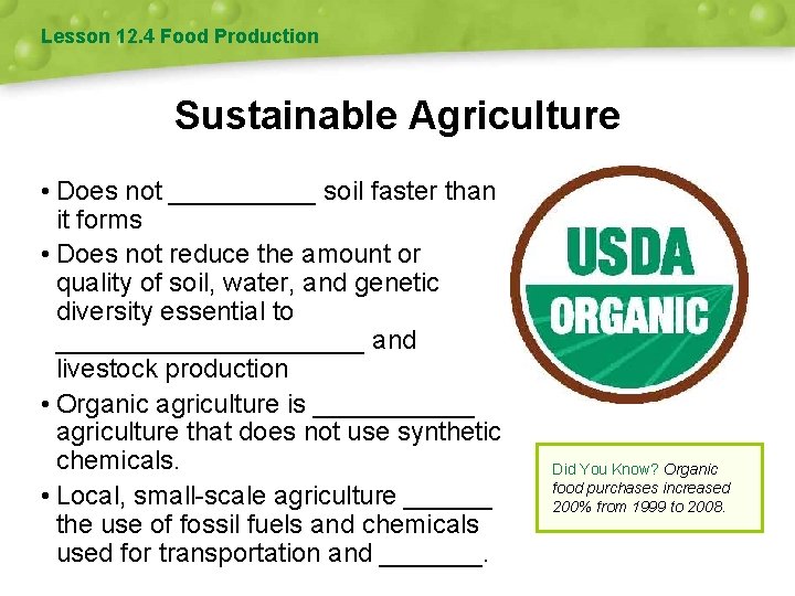 Lesson 12. 4 Food Production Sustainable Agriculture • Does not _____ soil faster than