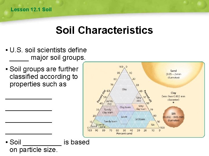 Lesson 12. 1 Soil Characteristics • U. S. soil scientists define _____ major soil