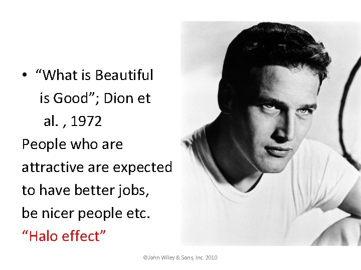 D • “What is Beautiful is Good”; Dion et al. , 1972 People who