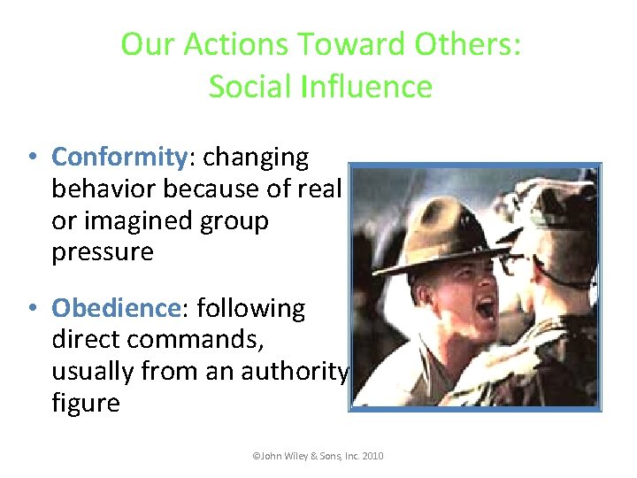 Our Actions Toward Others: Social Influence • Conformity: changing behavior because of real or