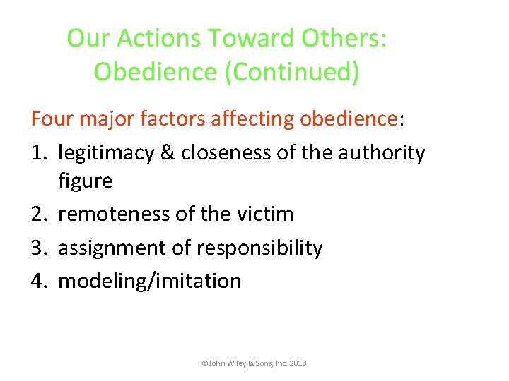 Our Actions Toward Others: Obedience (Continued) Four major factors affecting obedience: 1. legitimacy &