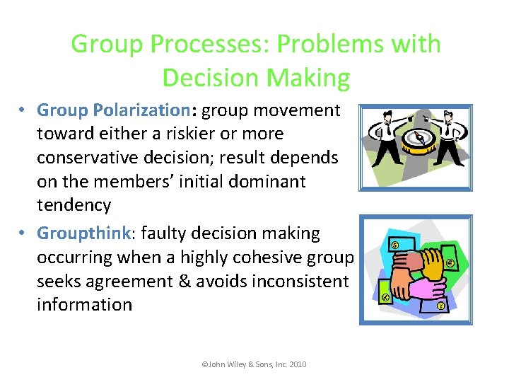 Group Processes: Problems with Decision Making • Group Polarization: group movement toward either a