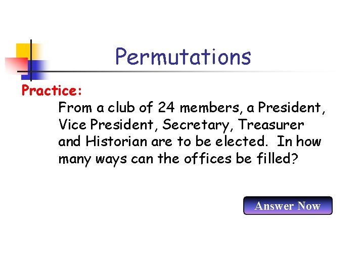 Permutations Practice: From a club of 24 members, a President, Vice President, Secretary, Treasurer