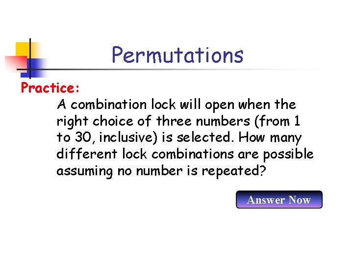 Permutations Practice: A combination lock will open when the right choice of three numbers