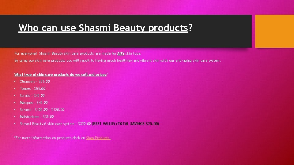 Who can use Shasmi Beauty products? For everyone! Shasmi Beauty skin care products are
