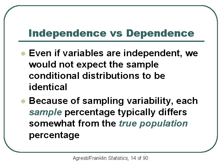 Independence vs Dependence l l Even if variables are independent, we would not expect