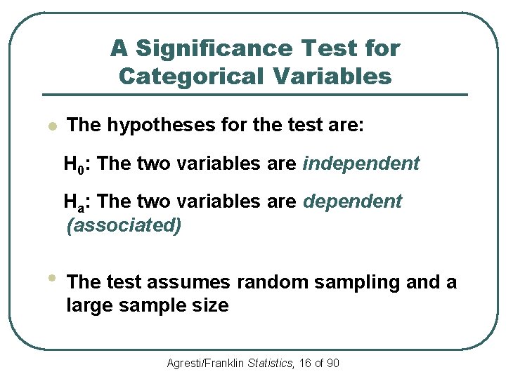 A Significance Test for Categorical Variables l The hypotheses for the test are: H