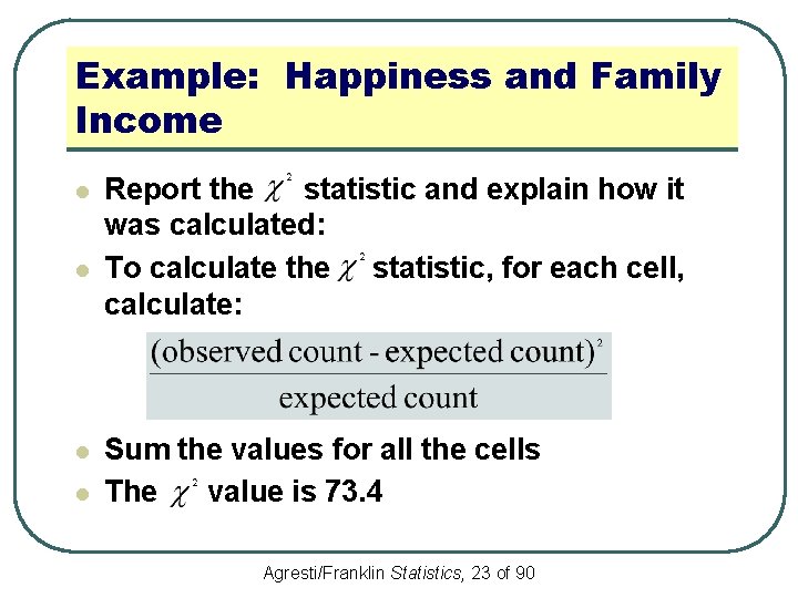 Example: Happiness and Family Income l l Report the statistic and explain how it