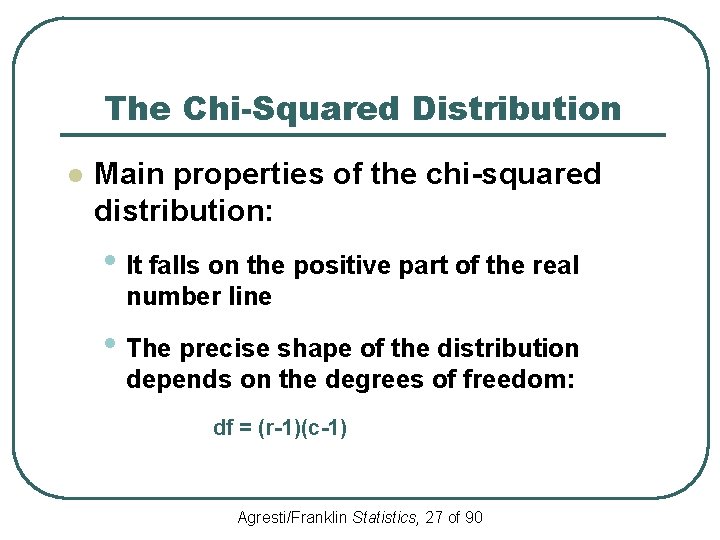 The Chi-Squared Distribution l Main properties of the chi-squared distribution: • It falls on