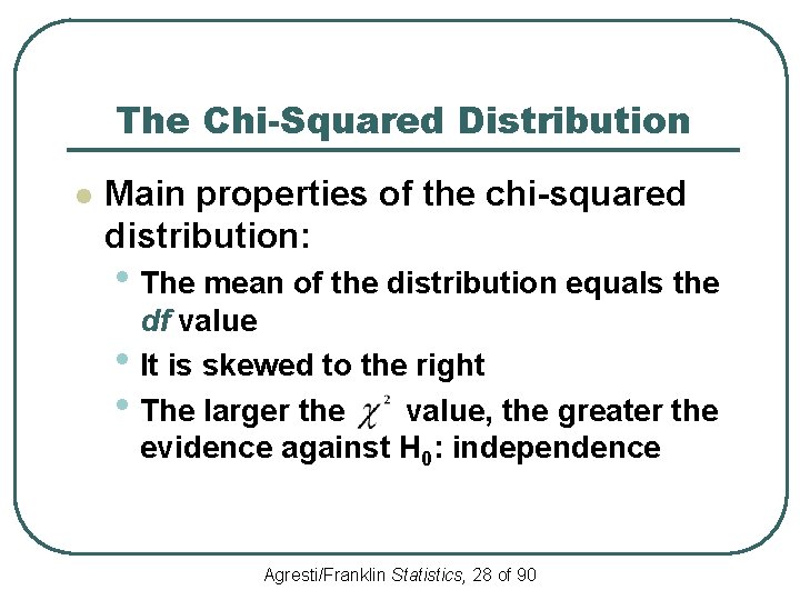 The Chi-Squared Distribution l Main properties of the chi-squared distribution: • The mean of