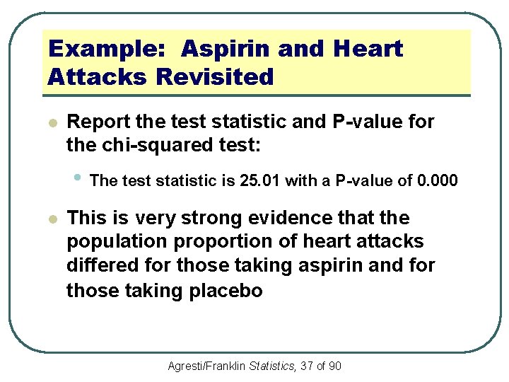 Example: Aspirin and Heart Attacks Revisited l Report the test statistic and P-value for