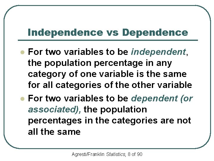 Independence vs Dependence l l For two variables to be independent, the population percentage