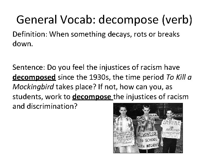 General Vocab: decompose (verb) Definition: When something decays, rots or breaks down. Sentence: Do General Vocab: decompose (verb) Definition: When something decays, rots or breaks down. Sentence: Do