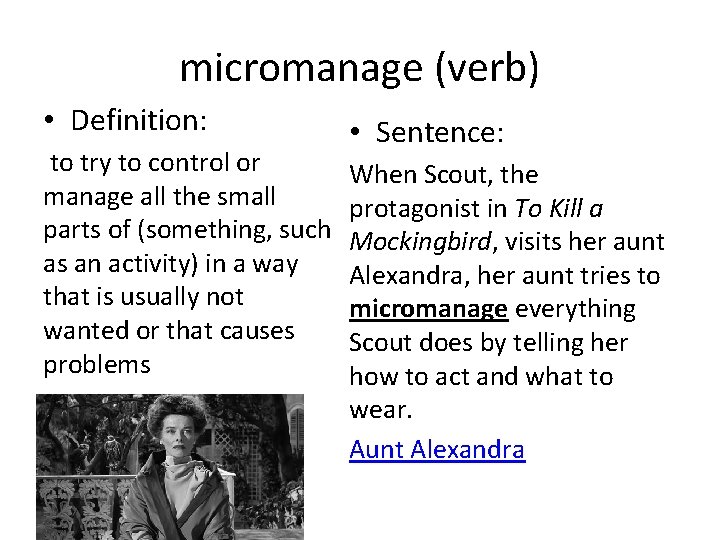 micromanage (verb) • Definition: to try to control or manage all the small parts micromanage (verb) • Definition: to try to control or manage all the small parts