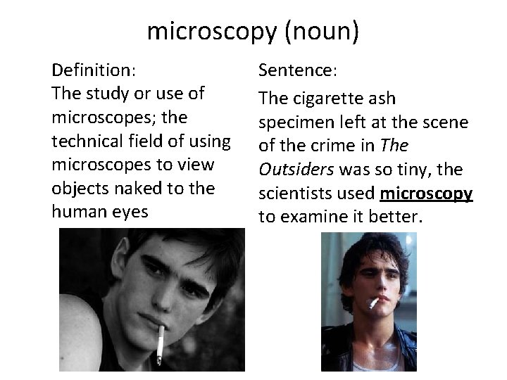 microscopy (noun) Definition: The study or use of microscopes; the technical field of using microscopy (noun) Definition: The study or use of microscopes; the technical field of using