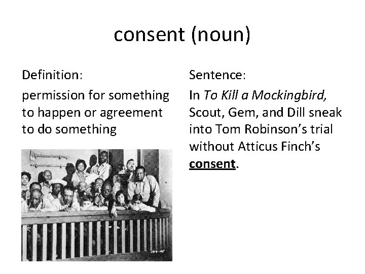 consent (noun) Definition: permission for something to happen or agreement to do something Sentence: consent (noun) Definition: permission for something to happen or agreement to do something Sentence: