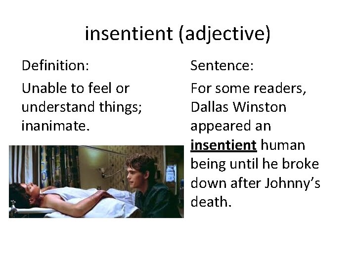insentient (adjective) Definition: Unable to feel or understand things; inanimate. Sentence: For some readers, insentient (adjective) Definition: Unable to feel or understand things; inanimate. Sentence: For some readers,