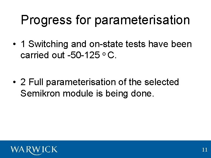 Progress for parameterisation • 1 Switching and on-state tests have been carried out -50