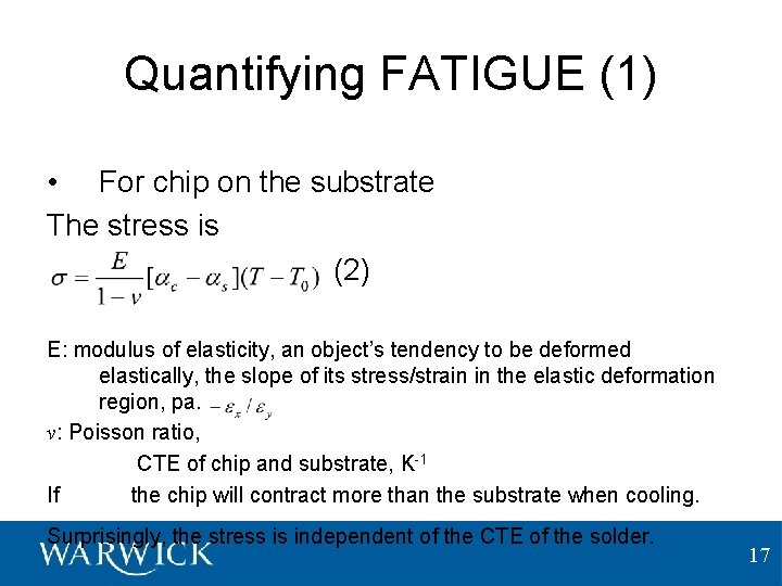 Quantifying FATIGUE (1) • For chip on the substrate The stress is (2) E: