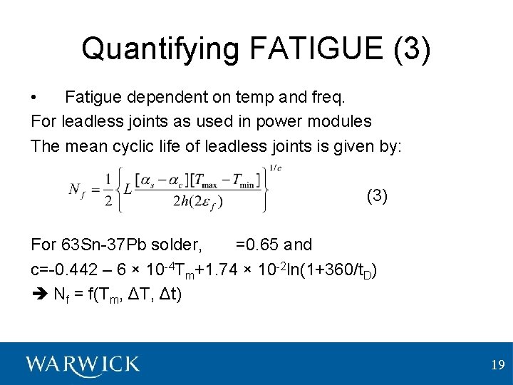 Quantifying FATIGUE (3) • Fatigue dependent on temp and freq. For leadless joints as