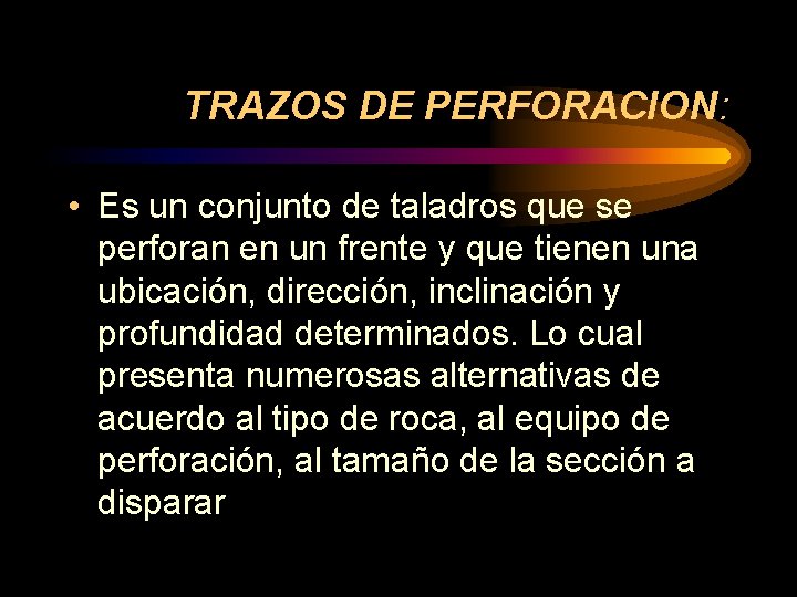 TRAZOS DE PERFORACION: • Es un conjunto de taladros que se perforan en un